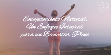 envejecimiento natural enfoque integral