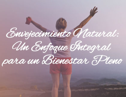 envejecimiento natural enfoque integral