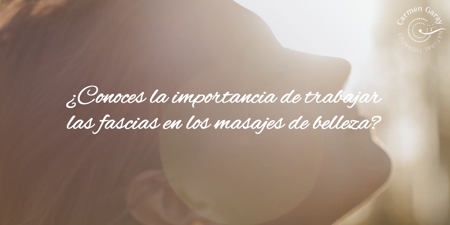 ¿Conoces la importancia de trabajar las fascias en los masajes de belleza?