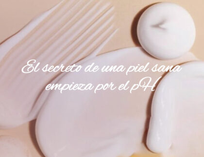 El secreto de una piel sana empieza por el pH