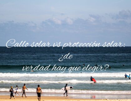Callo solar vs protección solar: qué debes saber